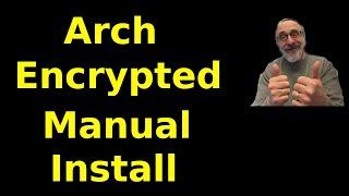 Arch Linux Manual Install With Encryption