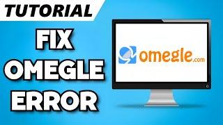 How To Fix Omegle Error Connecting To Server (2024 Guide)