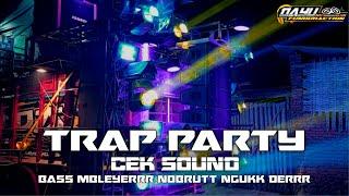 DJ TRAP PARTY CEK SOUND • BASS MBLEYERRR NGUUKK DERRRRR