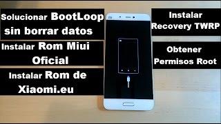 Xiaomi Bootloop Como Arreglarlo + Obtener Permisos Root + Instalar Recovery Twrp