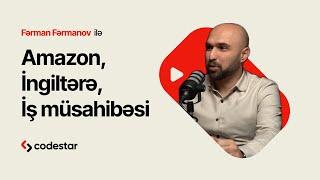 CodeStar podkast Fərman Fərmanov: Amazon, İngiltərə, iş müsahibəsi