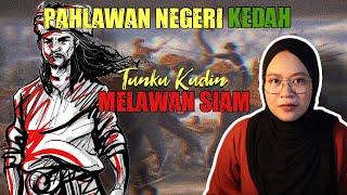 PAHLAWAN KEDAH TUNKU KUDIN| SEJARAH NEGERI KEDAH LAWAN SIAM