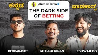 DARK REALITY OF BETTING @Redparasite @KithadiKiran #kannadapodcast