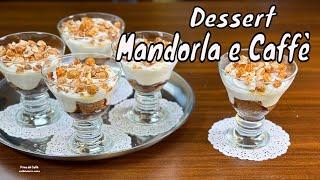 DESSERT al Bicchiere MANDORLA E CAFFÈ con Savoiardi  Mandorle Caramellate ALMOND AND COFFEE DESSERT