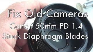 Fix Old Cameras: Canon 50mm 1.4 FD  Stuck Diaphragm