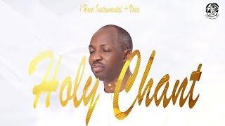 HOLY CHANT - DUNSIN OYEKAN | INSTRUMENTAL + VOICE