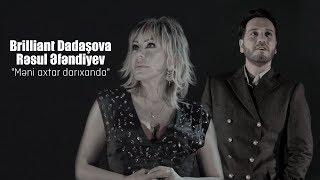 Brilliant Dadashova ft Resul Efendiyev - Meni Axtar Darixanda (Official Music Video)