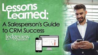 Lessons Learned: A Salesperson's Guide to CRM Success