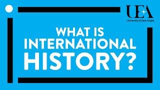 What is international history? (UEA inaugural lectures 2016)
