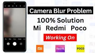 Camera Blur Problem In Xiaomi Devices | Fix Camera Problem In Poco Devices | Blur Problem In Redmi