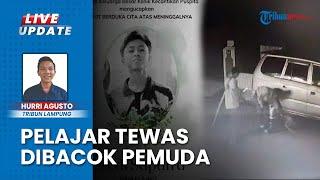 Pelajar Tewas Dibacok Sekelompok Pemuda Diduga Geng Motor di Bandar Lampung, Polisi Buru Pelaku