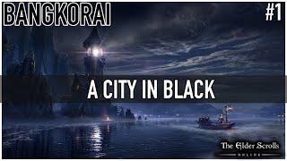 Bangkorai - A City In Black - Eso Quest Play through.