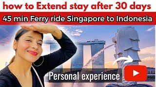 How to extend Singapore visa after 30 days | Singapore to Indonesia by ferry