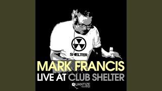 Mark Francis Live At Club Shelter NYC (Continuous DJ Mix)