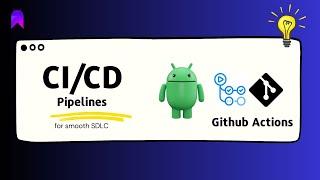 CI/CD for Android Projects using Github Actions | Pipelines + Workflows