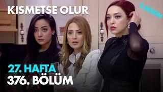 Kısmetse Olur 27. Hafta 376. Bölüm - Full Bölüm