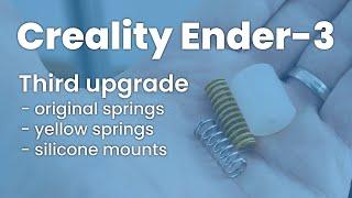 Creality Ender-3: Third upgrade - original springs, yellow springs and silicone mounts