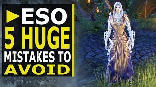 Don't Make these 5 HUGE Mistakes when Playing ESO as a NEWER PLAYER