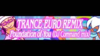 TRANCE EURO REMIX 「Foundation of You (DJ Command mix) ＬＯＮＧ」