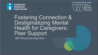 Fostering Connection & Destigmatizing Mental Health for Caregivers: Peer Support