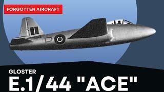 The Gloster E.1/44 (GA.2); Ace or Gormless?