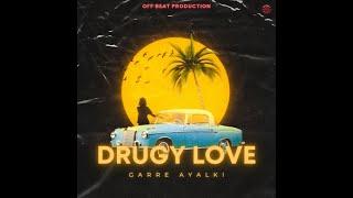 Drugy Love (Official Audio) | GARRE AYALKI | OFF BEAT PRODUCTION | LATEST PUNJABI SONG 2024