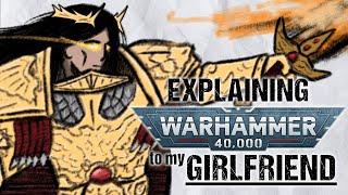 Explaining THE EMPEROR To My Girlfriend | Warhammer 40k Lore