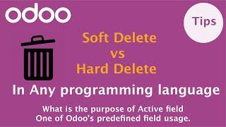 Soft vs Hard Delete Concept | Active Field in Odoo