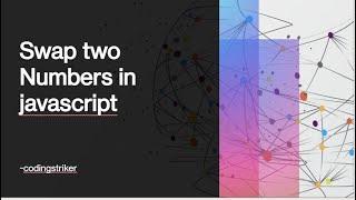 Swap two Numbers in Javascript || #Randomproblems#Javascript#youtube