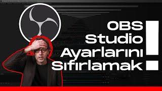 OBS Studio Ayarları Nasıl Sıfırlanır? - Bir Sorun Mu Var? #NasılYapılır?