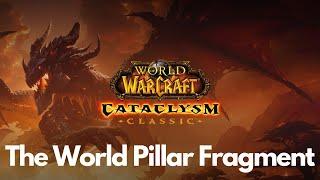 Cataclysm Classic Questing: The World Pillar Fragment