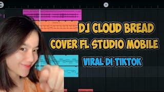 DJ CLOUD BREAD (COVER FL STUDIO MOBILE) VIRAL TIKTOK