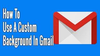 How to Use a Custom Background in Gmail