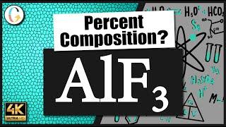 How to find the percent composition of AlF3 (Aluminum Fluoride)