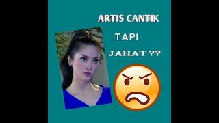 ARTIS CANTIK TAPI JAHAT??