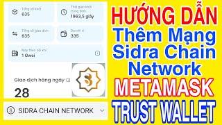 SIDRA CHAIN THÊM MẠNG SIDRA CHAIN NETWORK VÀO VÍ METAMASK VÀ VÍ TRUST THÀNH CÔNG 100% | Kiếm Tiền