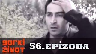 Gorki Zivot - 56. Epizoda