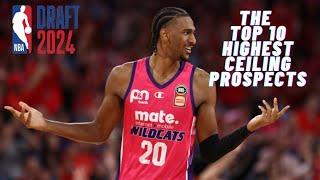 The Top 10 HIGHEST CEILING PROSPECTS in The 2024 NBA Draft Class