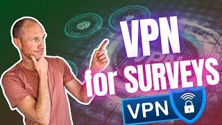 VPN for Surveys – Way to HIGH Paying Surveys from Anywhere? (IMPORTANT Details)