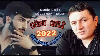 Oğru Quli - Suleyman Lerikli -Yeni Mahni