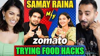 SAMAY RAINA Trying Food Hacks REACTION!! | Sahiba Bali | Zomato