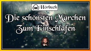 Die schönsten Märchen zum Entspannen, Einschlafen & Träumen für Erwachsene (langes Hörbuch)