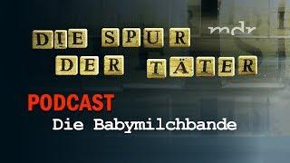 Podcast: Die Babymilchbande | Die Spur der Täter | MDR