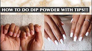 HOW TO DO DIP POWDER NAILS WITH TIPS!!!!