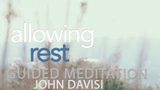 Allowing Rest and Relaxation | John Davisi | Guided Meditation