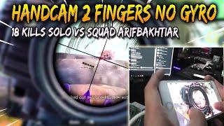 18 KILLS !! Handcam Gameplay 2 Fingers No Gyro SOLO VS SQUAD | Arifbakhtiar