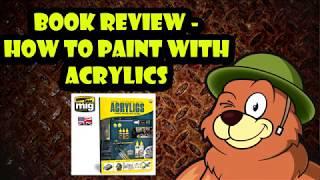 Book review Ammo Mig "MODELLING GUIDE: HOW TO PAINT WITH ACRYLICS"