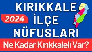 KIRIKKALE NÜFUSU 2024 - Sıralı Kırıkkale İlçe Nüfusları - Kırıkkaleliler En Çok Nerede Yaşıyor?