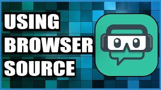 How To Use Browser Source In Streamlabs OBS