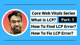 What is LCP in Core Web Vitals? How To Find LCP Errors - Part 1 | Core Web Vitals Series in Hindi